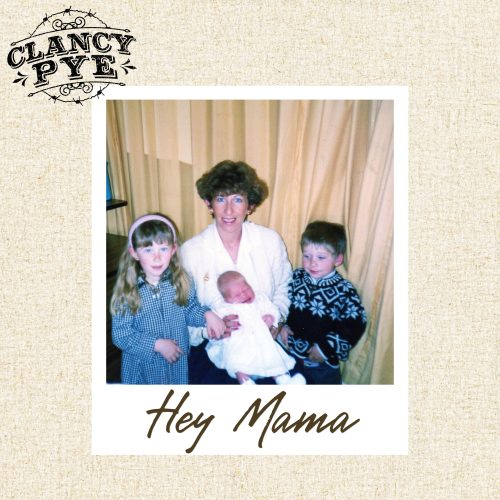 Clancy Pye Drops – Hey Mama Artwork