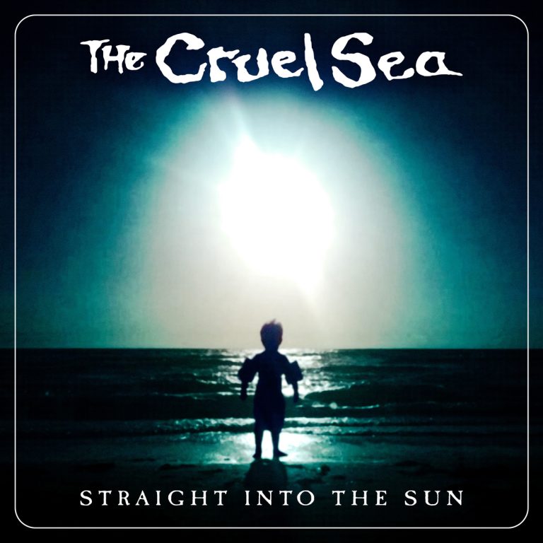 The Cruel Sea – Straight Into The Sun